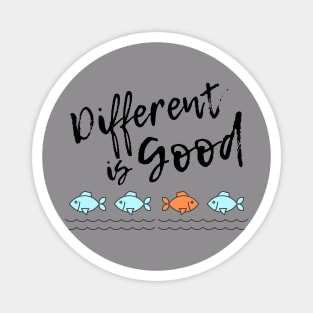 Different is Good Magnet